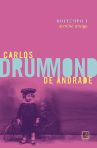 Title: Boitempo I: Menino antigo, Author: Carlos Drummond de Andrade