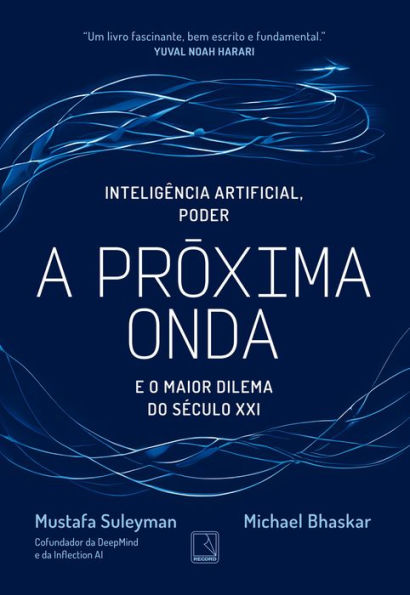 A próxima onda: Tecnologia, poder e o maior dilema do século XXI