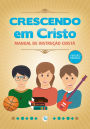 Crescendo em Cristo: Manual de instrução cristã