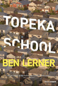 Title: Topeka School, Author: Ben Lerner