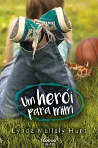 Title: Um herói para mim, Author: Lynda Mullaly Hunt