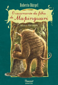 Title: O casamento da filha de Mapinguari, Author: Roberto Bürgel