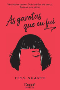 Title: As garotas que eu fui, Author: Tess Sharpe