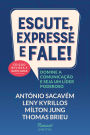 Escute, expresse e fale! - Edição revista e ampliada: Domine a comunicação e seja um líder poderoso