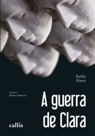 Title: A guerra de Clara, Author: Kathy Kacer