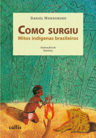 Title: Como surgiu: Mitos indígenas brasileiros, Author: Daniel Munduruku