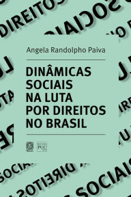 Title: Dinâmicas sociais na luta por direitos no Brasil, Author: Angela Randolpho Paiva