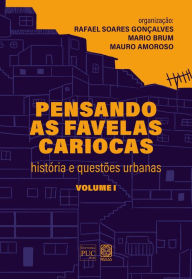 Title: Pensando as favelas cariocas (volume 1): histórias e questões urbanas, Author: Rafael Soares Gonçalves