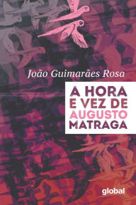 Title: A Hora e Vez de Augusto Matraga, Author: João Guimarães Rosa