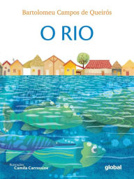 Title: O Rio, Author: Bartolomeu Campos de Queirós