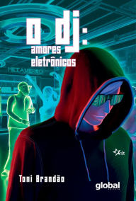 Title: O DJ: amores eletrônicos, Author: Toni Brandão