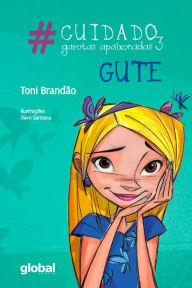 Title: #Cuidado, garotas apaixonadas 3 - Gute, Author: Toni Brandão