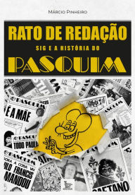 Title: Rato de redação: Sig e a história do Pasquim, Author: Márcio Pinheiro