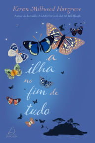 Title: A Ilha no fim de tudo, Author: Kiran Millwood Hargrave