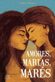 Title: Amores, Marias, Marés, Author: Chico Fonseca