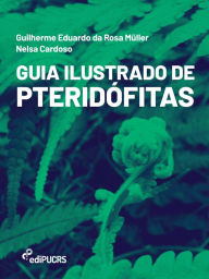 Title: Guia ilustrado de pteridófitas, Author: Guilherme Eduardo da Rosa Mu?ller
