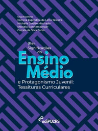 Title: (Re)significações do ensino médio e protagonismo juvenil: tessituras curriculares, Author: Camila Da Silva Fabis