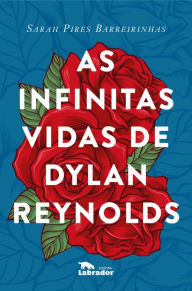Title: As infinitas vidas de Dylan Reynolds, Author: Sarah Pires Barreirinhas