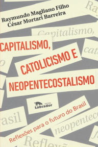 Title: Capitalismo, catolicismo e neopentecostalismo, Author: Raymundo Magliano Filho