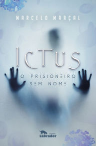 Title: ICTUS: O prisioneiro sem nome, Author: Marcelo Marçal