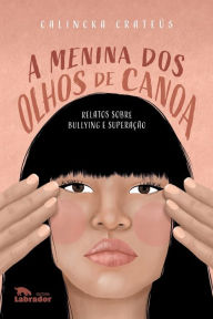 Title: A menina dos olhos de canoa, Author: Calincka (Autor) Crateús