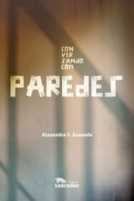 Title: Conversando com paredes, Author: Alexandre F. (Autor) Azevedo