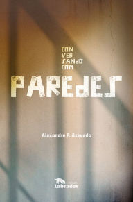 Title: Conversando com paredes, Author: Alexandre F. Azevedo