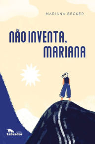 Title: Não inventa, Mariana, Author: Mariana Becker