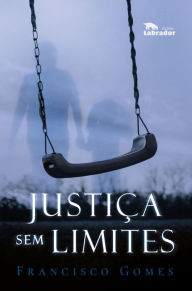 Title: Justiça sem limites, Author: Francisco Gomes