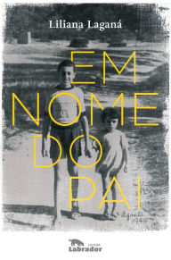 Title: Em nome do pai, Author: Liliana Laganá