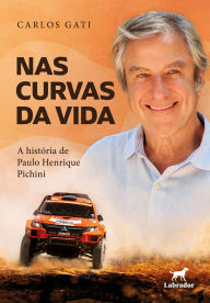 Title: Nas curvas da vida: A história de Paulo Henrique Pichini, Author: Carlos Gati