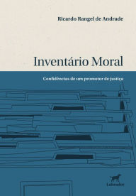 Title: Inventário moral: confidências de um promotor de justiça, Author: Ricardo Rangel