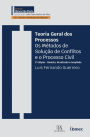 Teoria Geral dos Processos: Os métodos de solução de conflitos e o processo civil