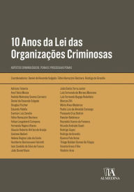Title: 10 Anos da Lei das Organizações Criminosas: aspectos criminológicos, penais e processuais penais, Author: Fábio Ramazzini Bechara