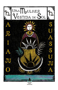 Title: Uma mulher vestida de Sol, Author: Ariano Suassuna