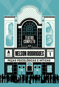Title: Volume 1 - Peças Psicológicas e Míticas: Box - Teatro Completo de Nelson Rodrigues, Author: Nelson Rodrigues