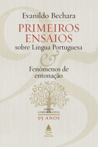 Title: Primeiros ensaios sobre Língua Portuguesa: Fenômenos de entonação, Author: Evanildo Bechara