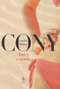 Title: Antes, o verão, Author: Carlos Heitor Cony