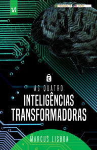 Title: As quatro inteligências transformadoras, Author: Marcus Lisboa