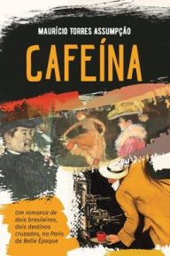 Title: Cafeína, Author: Maurício Torres Assumpção