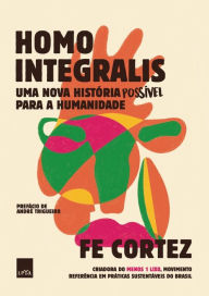 Title: Homo Integralis: Uma nova história possível para a humanidade, Author: Fe Cortez