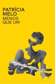 Title: Menos que um, Author: Patrícia Melo