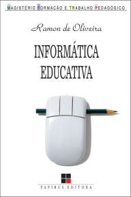 Title: Informática educativa: Dos planos e discursos à sala de aula, Author: Ramon de Oliveira