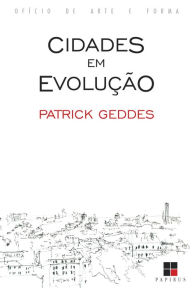 Title: Cidades em evolução, Author: Patrick Geddes