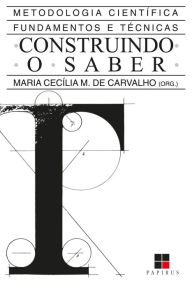 Title: Construindo o saber: Metodologia científica - Fundamentos e técnicas, Author: Maria Cecília M. de Carvalho