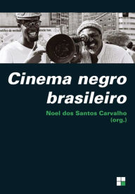 Title: Cinema negro brasileiro, Author: Noel dos Santos (org.) Carvalho
