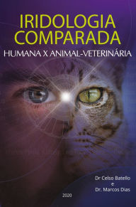 Title: Iridologia Comparada: Humana x Animal - Veterinária, Author: Celso Batello
