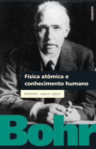 Title: Física atômica e conhecimento humano, Author: Niels Bohr
