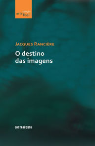 Title: O Destino das imagens, Author: Jacques Rancière