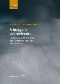 Title: A imagem sobrevivente, Author: Georges Didi-Huberman